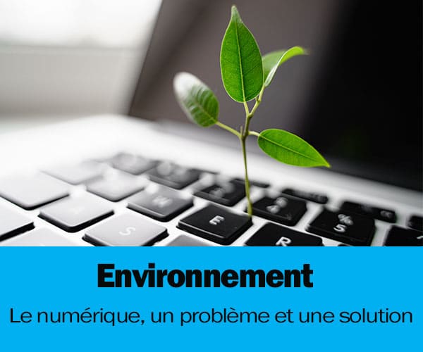 Environnement : Le numérique, un problème et une solution