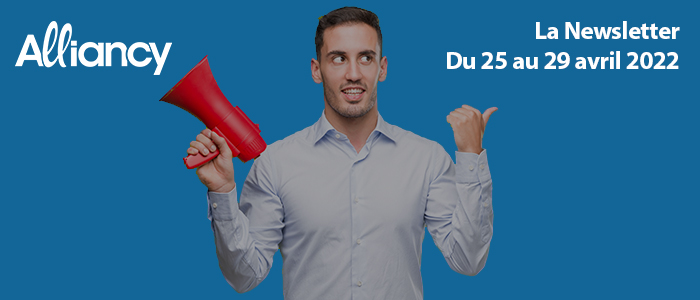 La newsletter du 25 au 29 avril 2022