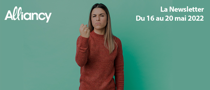 La newsletter du 16 au 20 mai 2022
