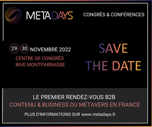 METADAYS : Le premier rendez-vous B2B contenu et business du Métavers en France