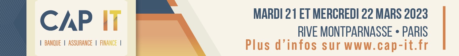 Congrès CAP IT, les 21 et 22 mars : l’évènement dédié à la transformation en bancassurance et finance.