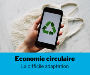 Dossier -  Economie circulaire : La difficile adaptation